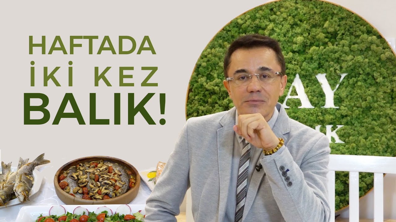 Sağlığınız için haftada en az iki kere balık yiyin!