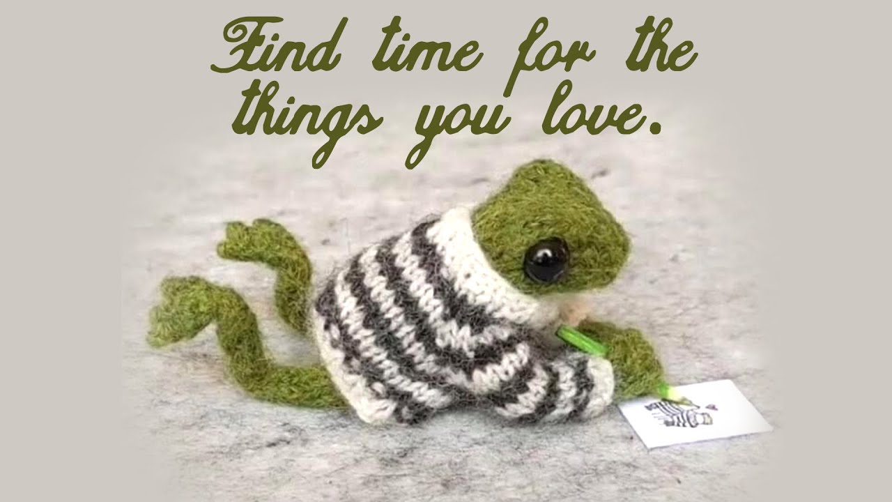 Find time for the things you love.