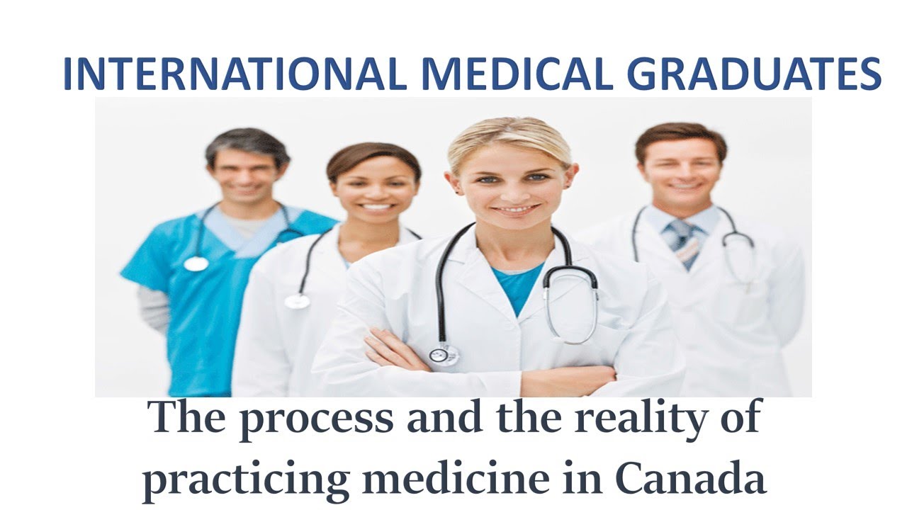 International Medical Graduates - The process and the reality of practicing in Canada
