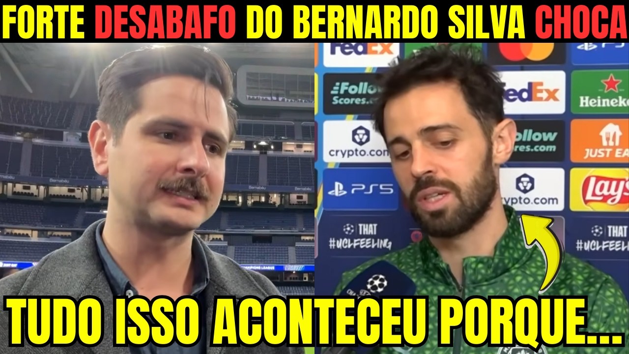 🚨OLHA O QUE BERNARDO SILVA DISSE APÓS DERROTA PARA O REAL 3x0