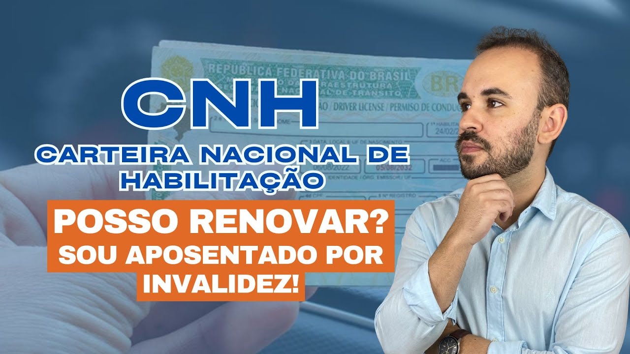 SOU APOSENTADO POR INVALIDEZ, posso renovar minha CNH?