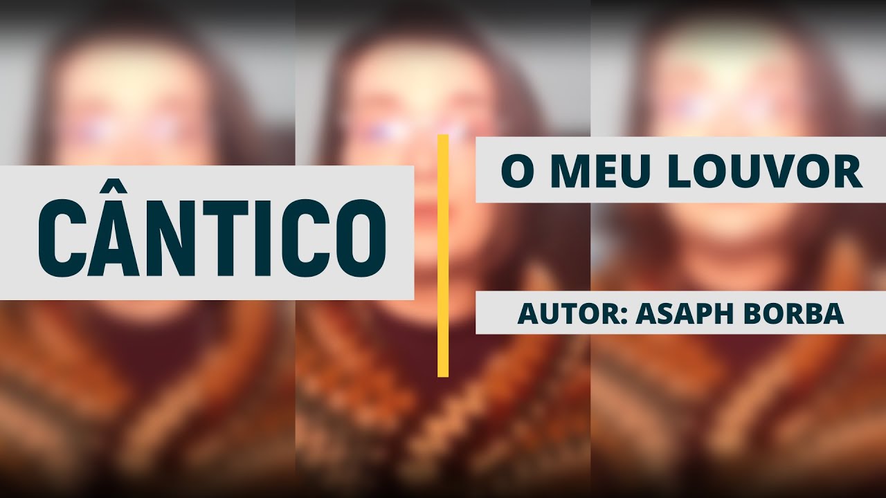 O MEU LOUVOR - ASAPH BORBA