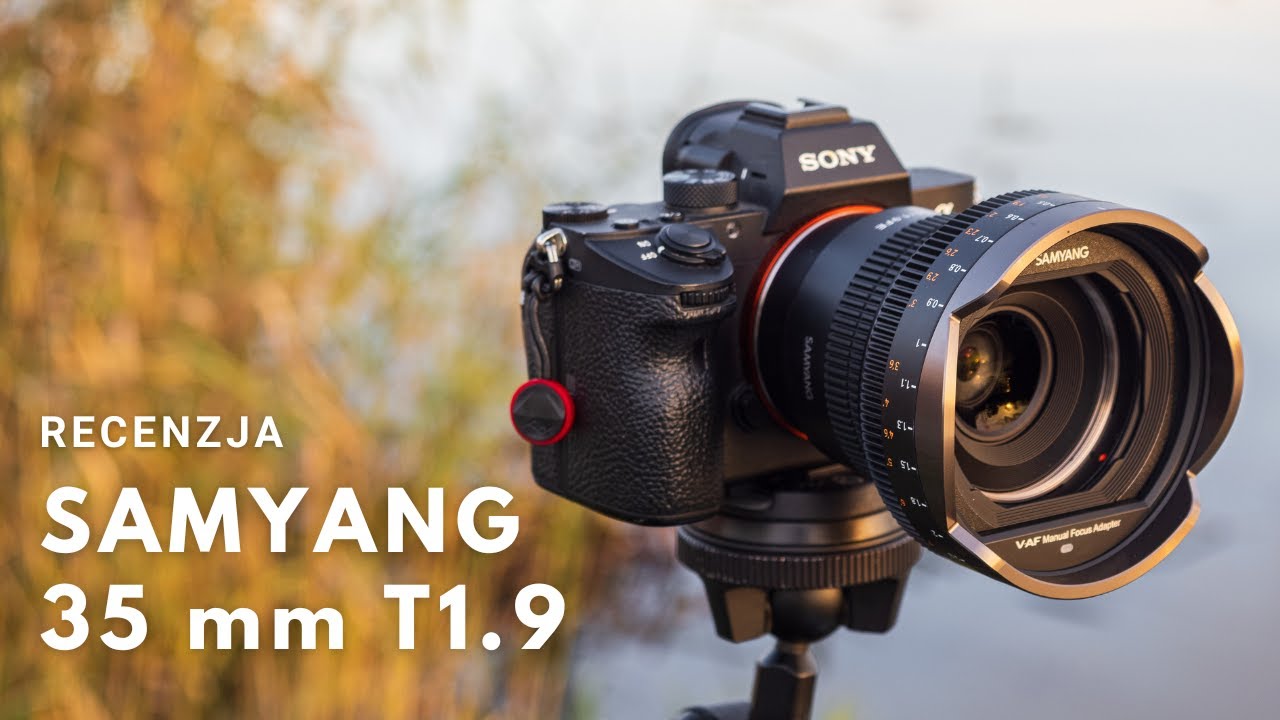 Samyang 35 mm T1.9 - Nowoczesny obiektyw do video (Recenzja)