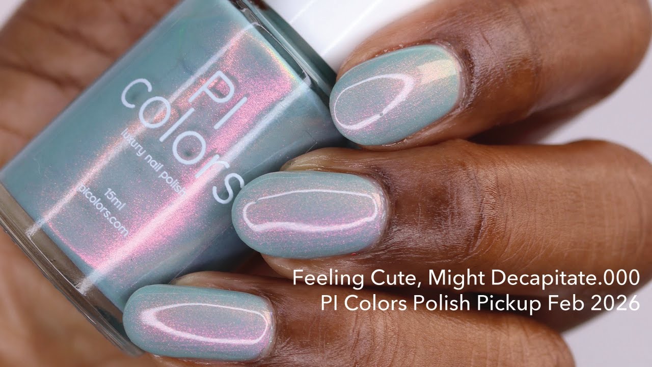 Polish Pickup Feb 2026 | PI Colors Feeling Cute, Might Decapitate.000 #nailart #polishpickup