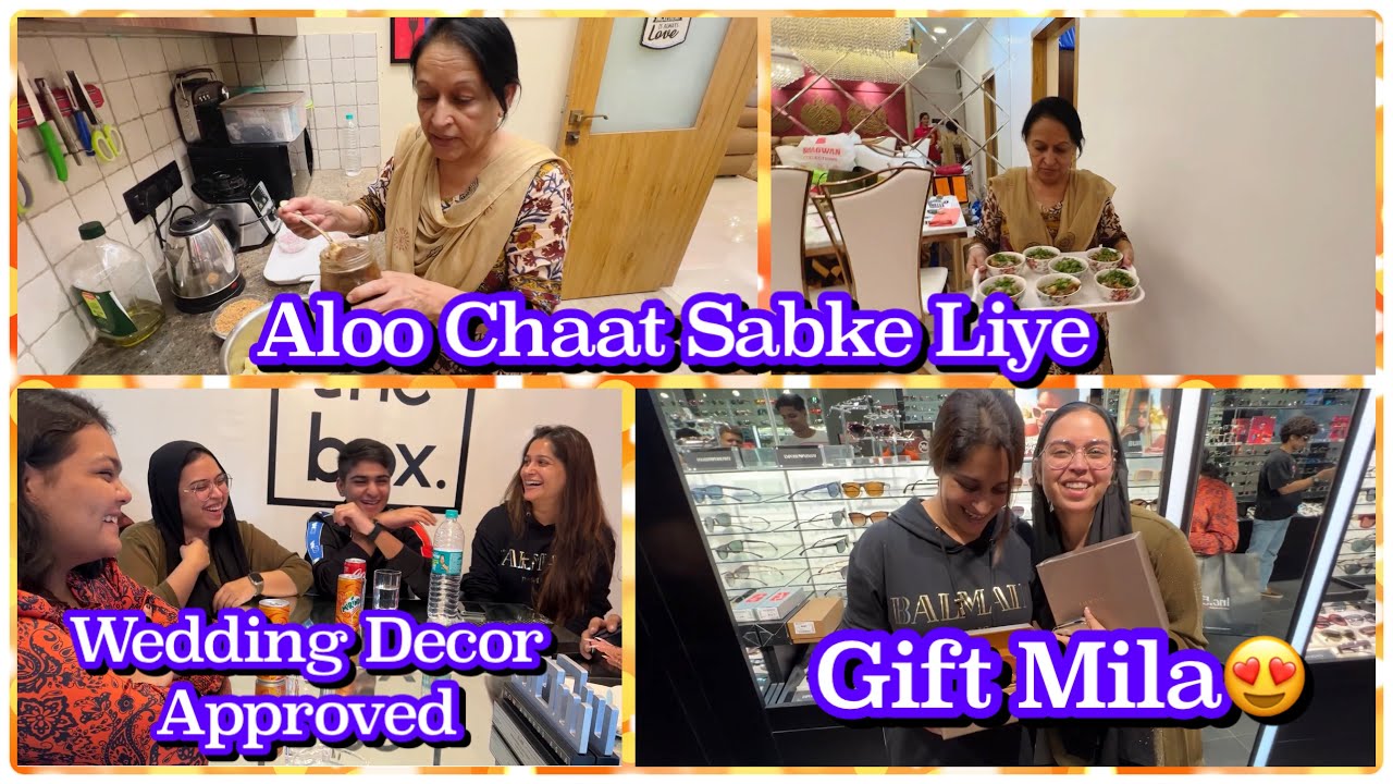 Dulhan Ko Decor Pasand Aaya 😍| Mummy’s Oil Free Aloo Chaat Recipe❤️| Shaadi ke liye Gift Mila
