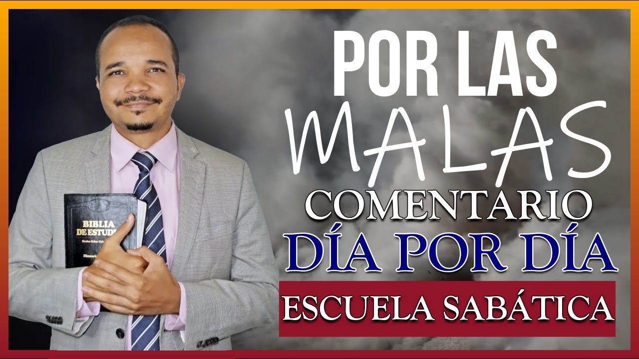 Lección 4 | POR LAS MALAS | Comentario día por día | Escuela sabática 2021