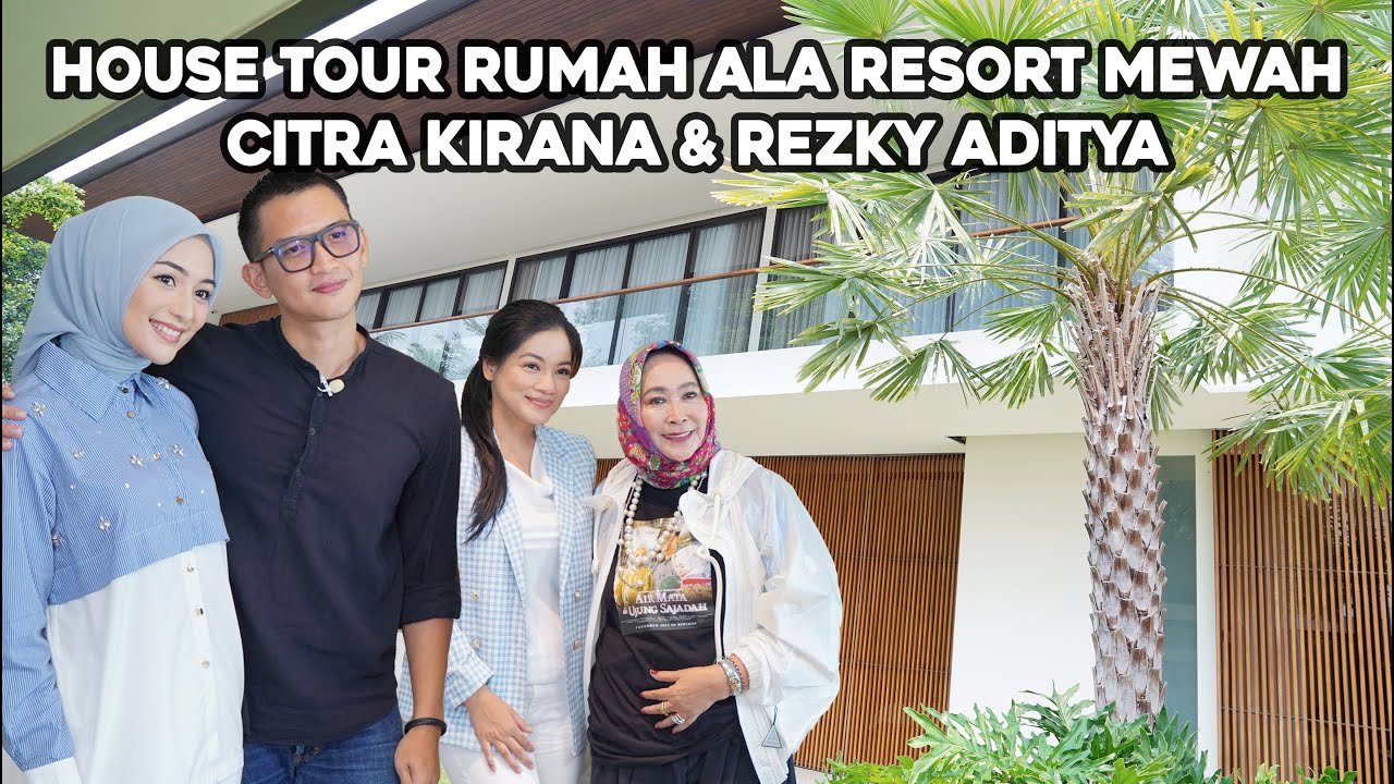 HOUSE TOUR RUMAH ALA RESORT MEWAH CITRA KIRANA & REZKY ADITYA
