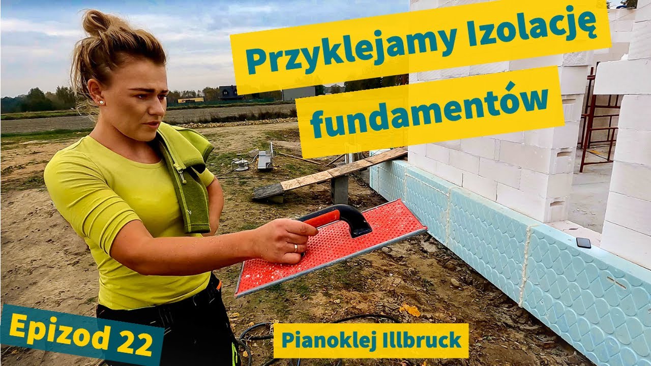 Przyklejamy Termoizolacje Zewnętrzną Fundamentów | Grilowanie na Budowie | Epizod 22 | Budowa Domu