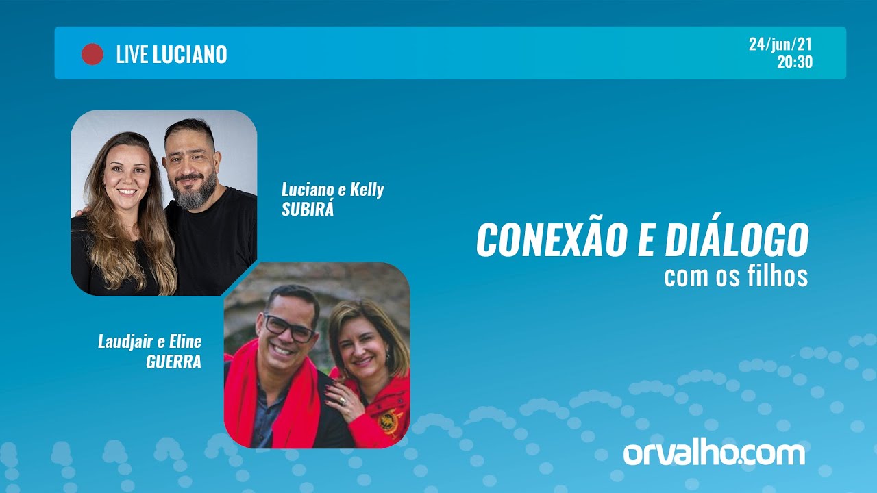 [LIVE LUCIANO] CONEXÃO E DIÁLOGO COM OS FILHOS com Eline e Laudjair Guerra