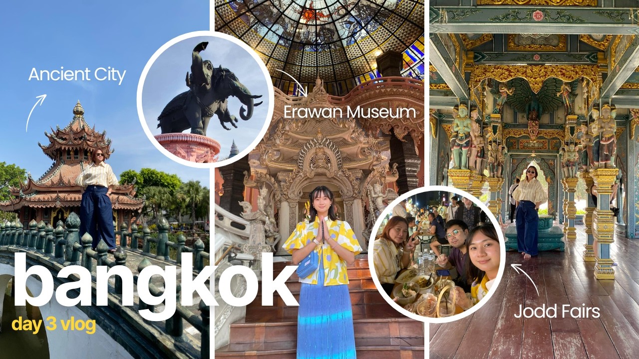 [day 3] Bangkok Vlog 🇹🇭 | ANCIENT CITY + ERAWAN MUSEUM + JODD FAIRS