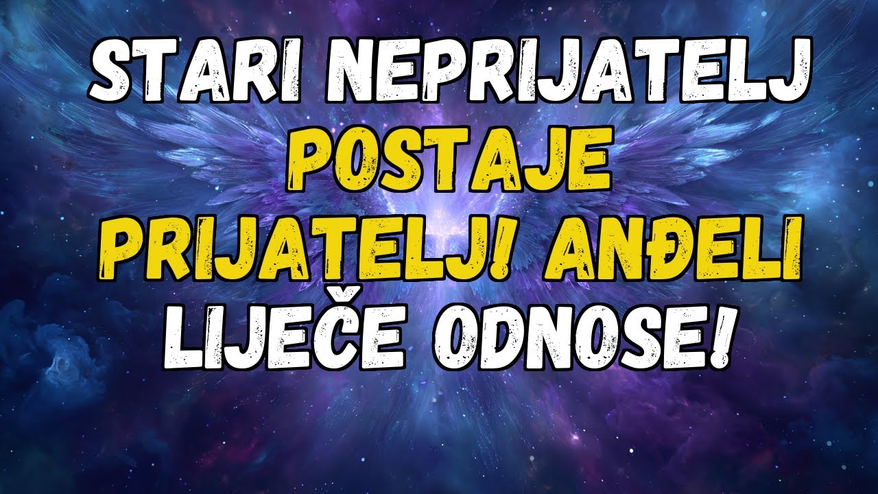 💌❤️ STARI NEPRIJATELJ POSTAJE PRIJATELJ! ANĐELI LIJEČE ODNOSE!