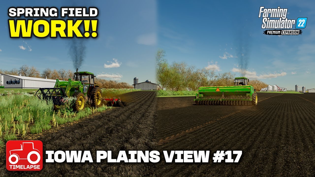 SPRING FIELD WORK!! Iowa Plains View FS22 Timelapse Ep 17
