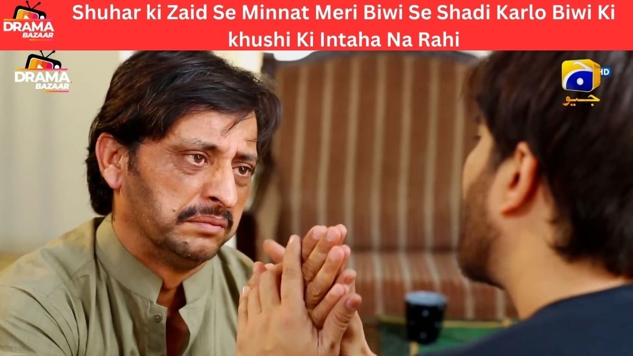 Shuhar ki Zaid Se Minnat Meri Biwi Se Shadi Karlo Biwi Shuhar Se Khush|Ep45| YaareBewafa|DramaBazar