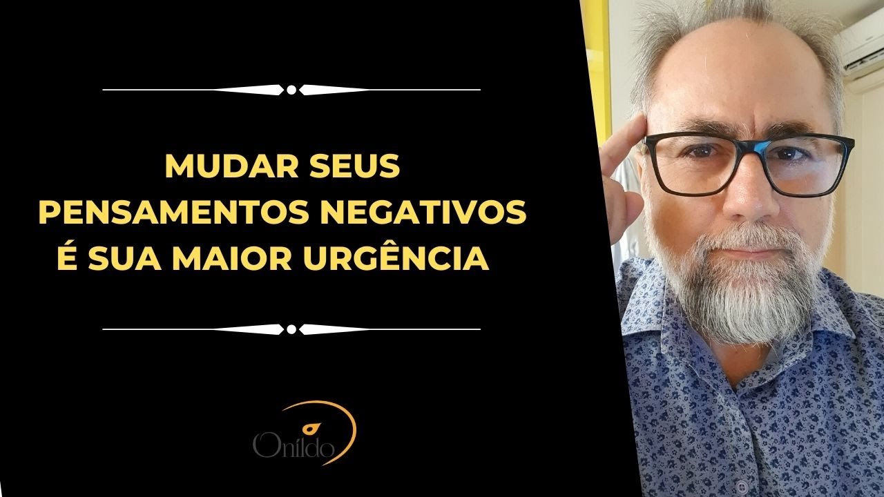Como Mudar Seus Pensamentos Negativos e livrar-se da Ansiedade e Depressão.