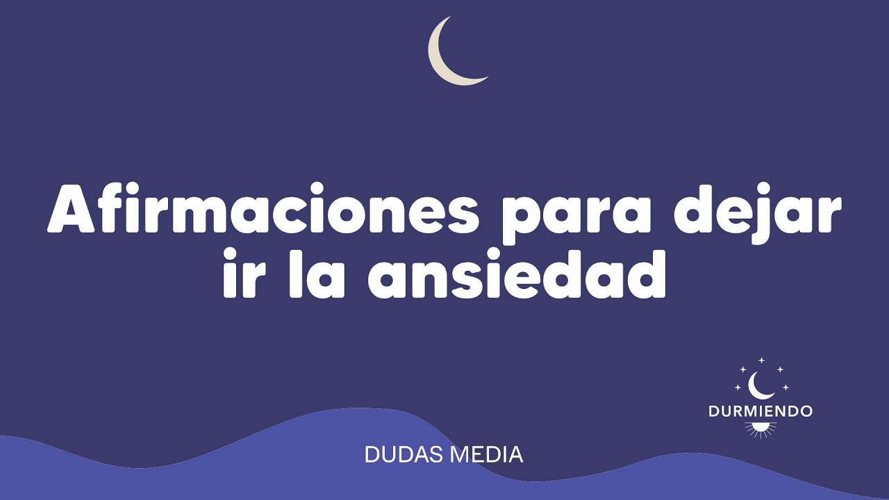 Afirmaciones para dejar ir la ansiedad | Durmiendo Podcast