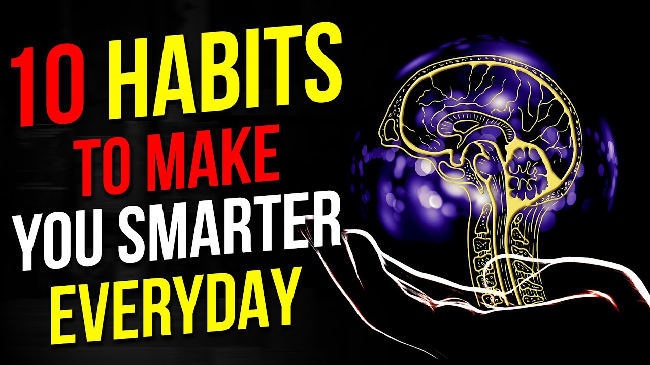 Top 10 Things that Make You Smarter Everyday