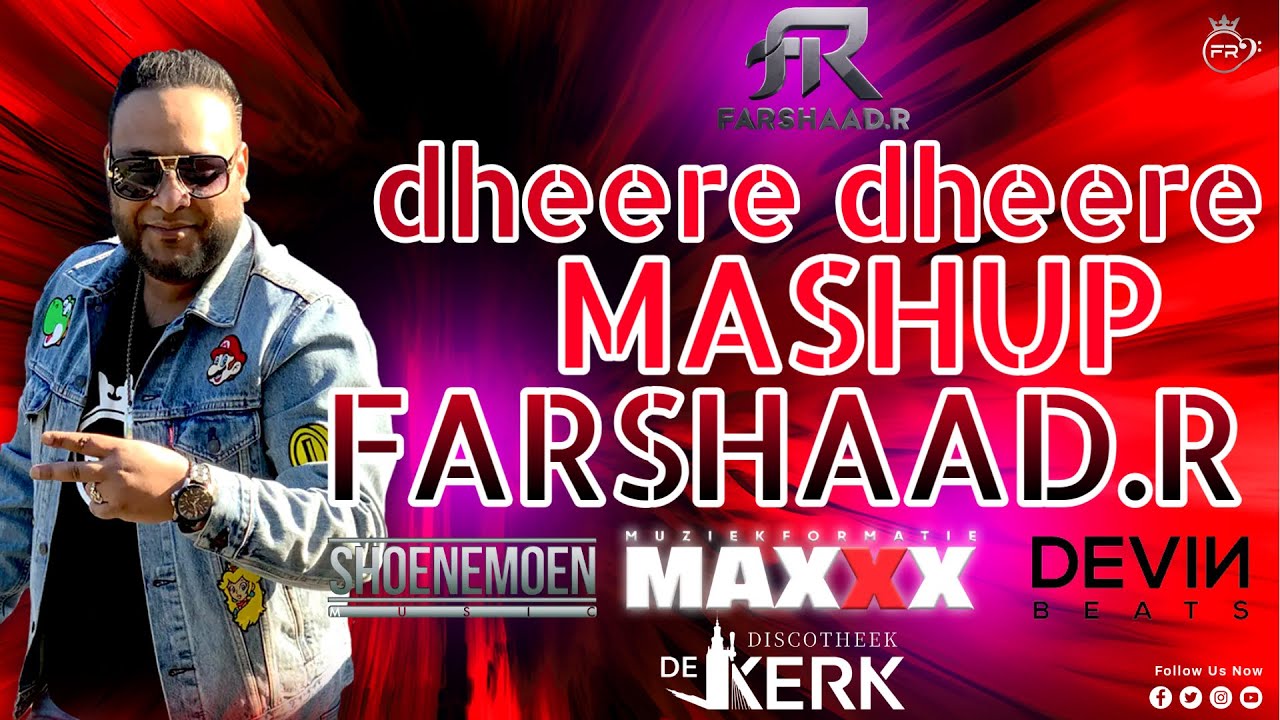 Dheere Dheere Mashup - Farshaad.R  - MAXXX | 2025 ** 4K **
