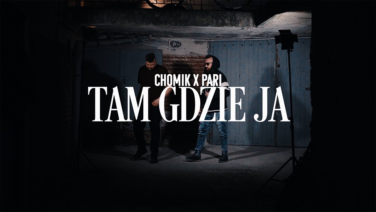 Chomik x Pari - Tam gdzie Ja (prod. Eskry) (Video)