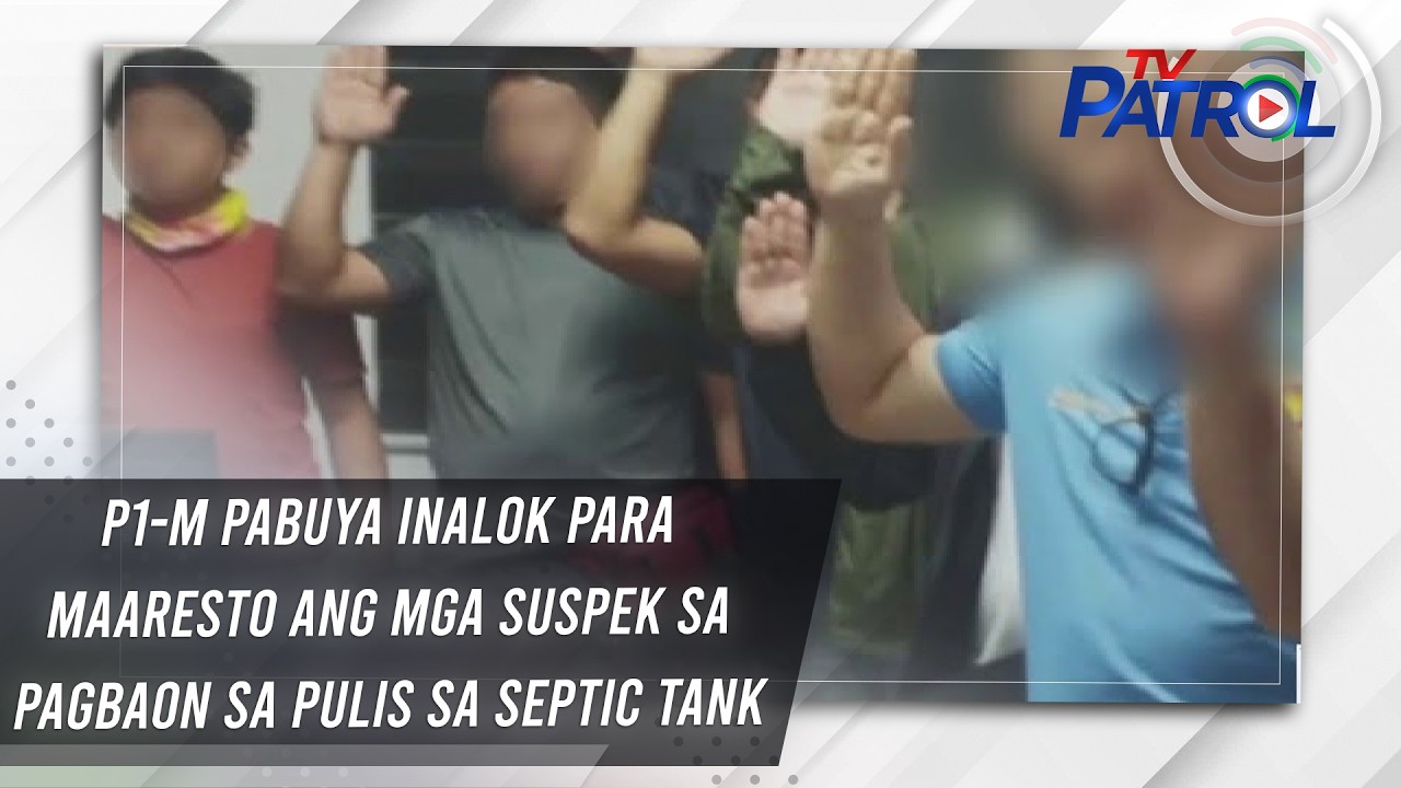P1-M pabuya inalok para maaresto ang mga suspek sa pagbaon sa pulis sa septic tank | TV Patrol