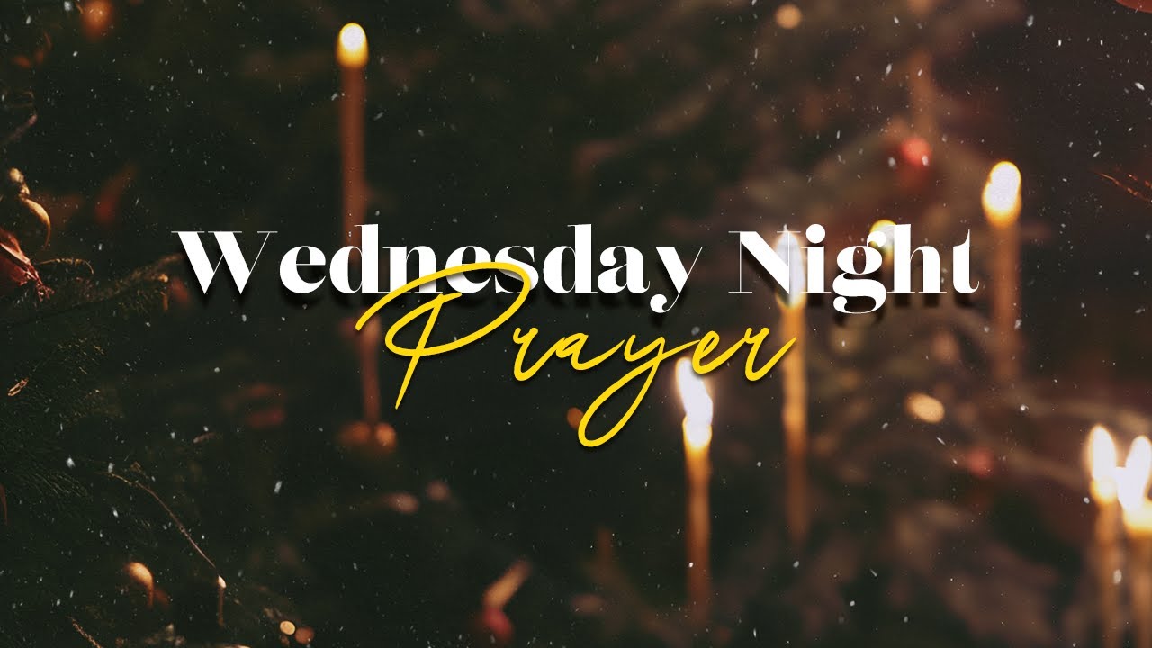 Wednesday Night Prayer | December 25 2024