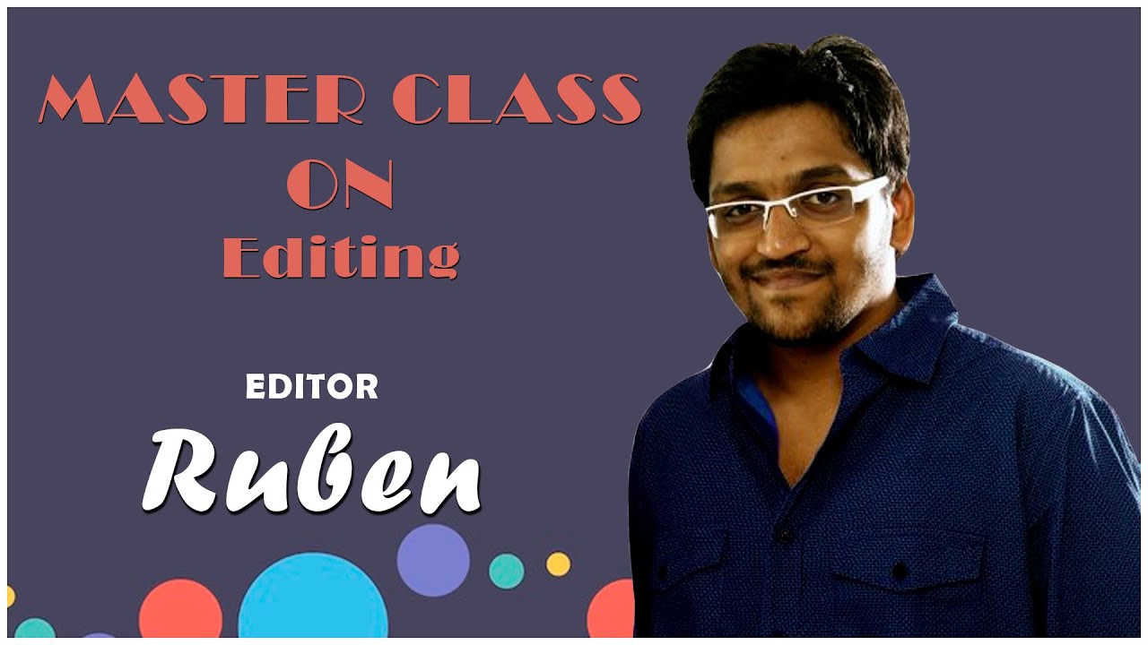 படத் தொகுப்பு பற்றி ஒரு பாடம்-Editor Ruben's Master Class on Editing