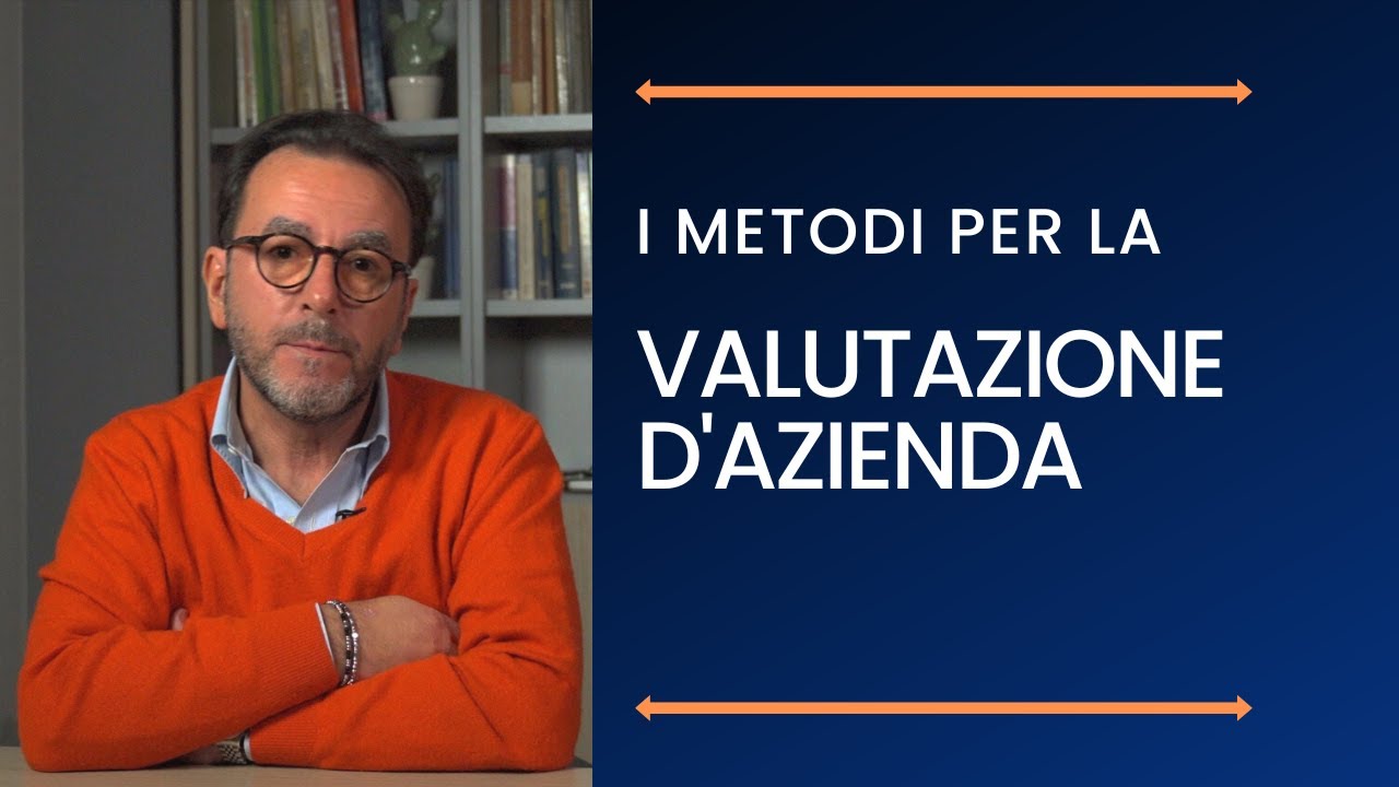 Valutazione d'azienda: i metodi per valutare le aziende e le quote societarie
