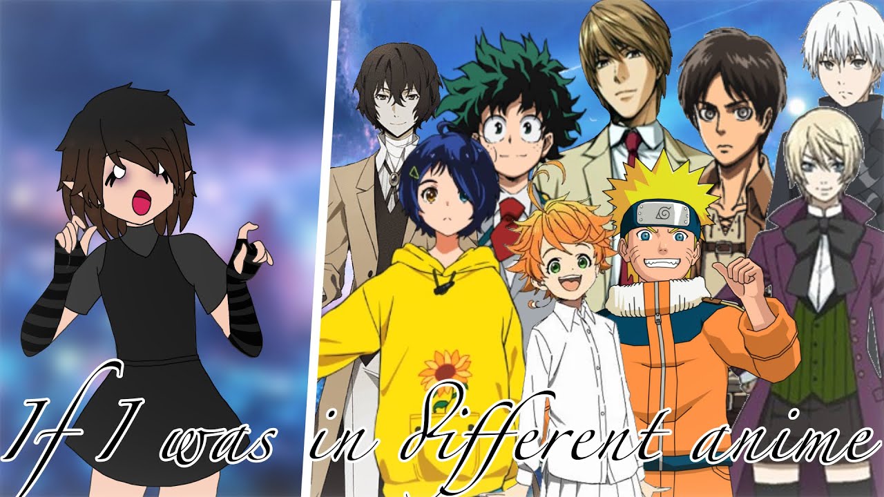 If I was in... different anime // gacha club original // gcmm/gcm
