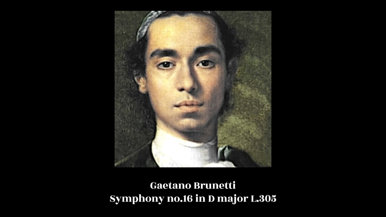 Gaetano Brunetti - Symphony no.16 in D major L.305