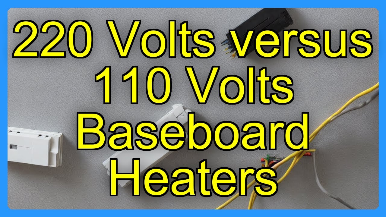 220 Volt versus 110 Volt Baseboard Heaters