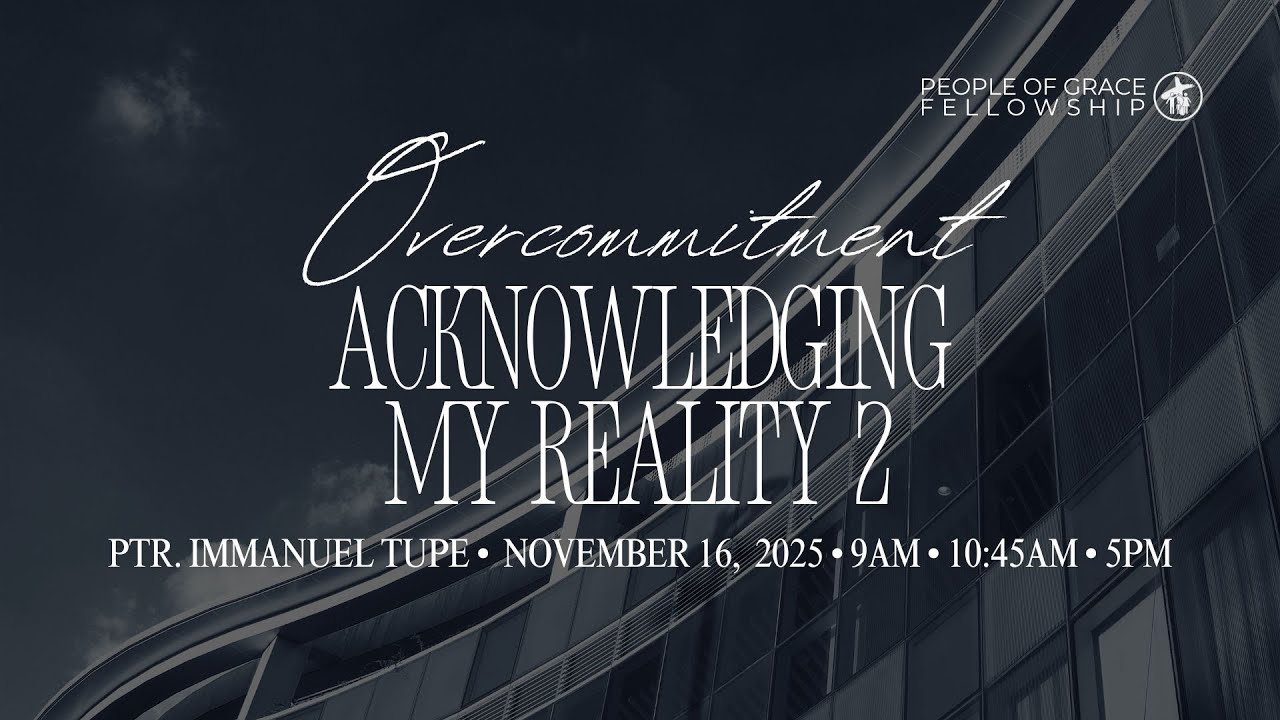 Overcommitment  - People of Grace Fellowship Worship Service