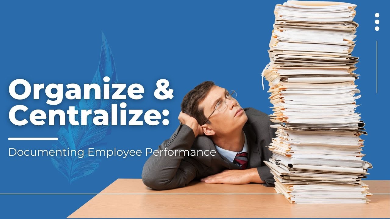Organize & Centralize: Documenting Employee Performance