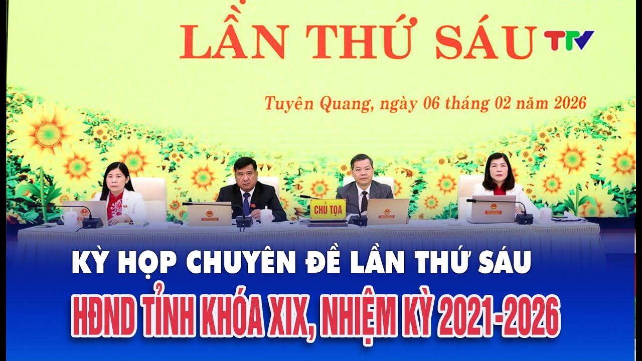 Thời sự trưa 6/2/2026| Kỳ họp chuyên đề lần thứ Sáu, HĐND tỉnh khóa XIX, nhiệm kỳ 2021 – 2026