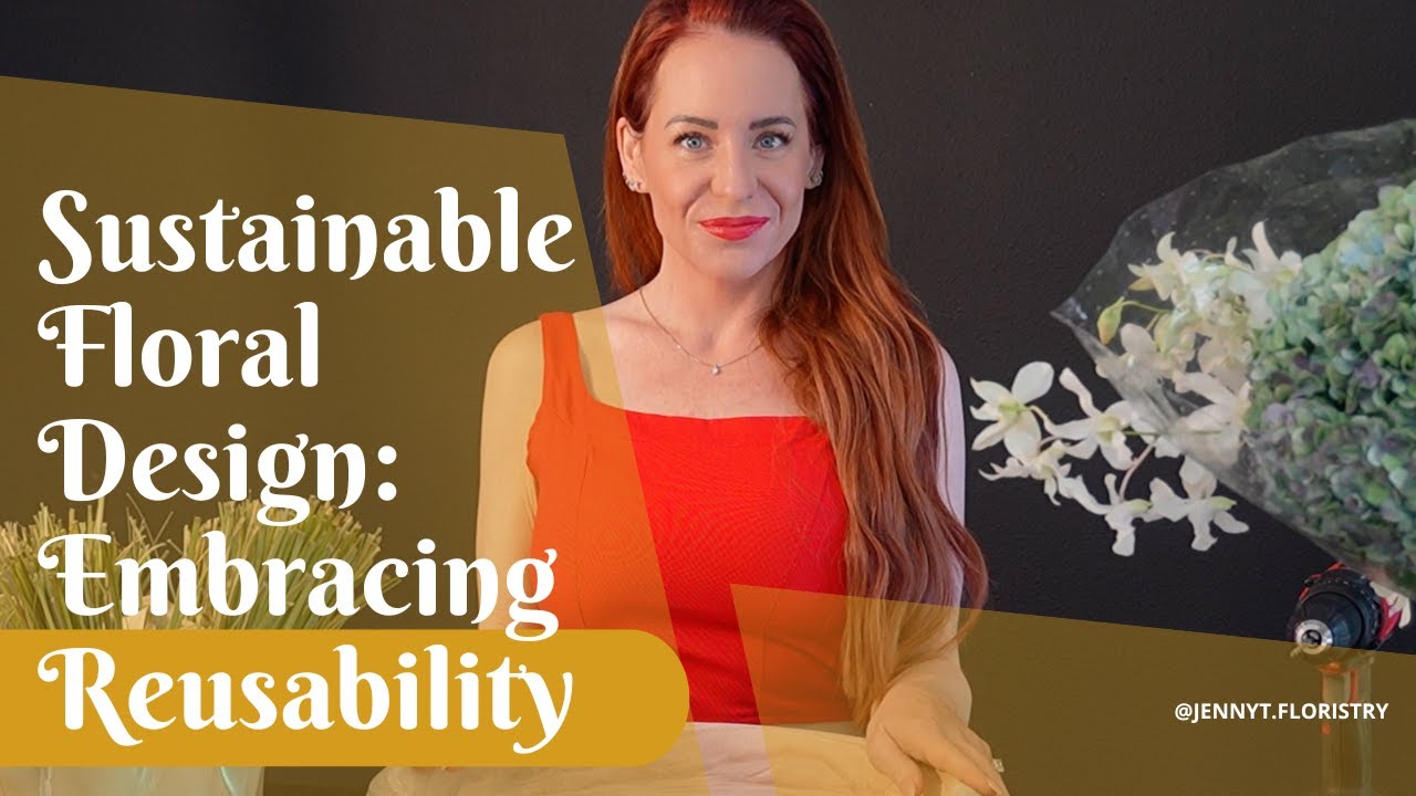 Sustainable Floral Design: Embracing Reusability