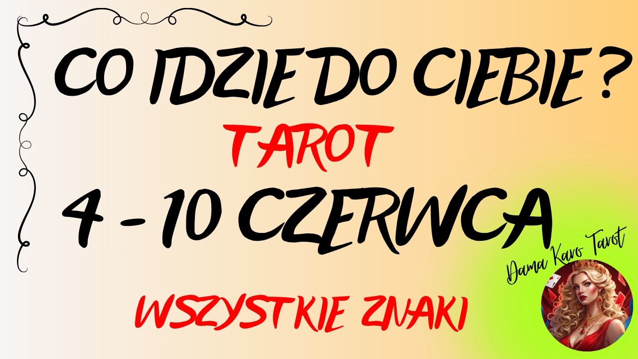 CO IDZIE DO CIEBIE ? (od 4 do 10 czerwca 2026) - TAROT - Wszystkie znaki ✨🌞&diams;️☺️