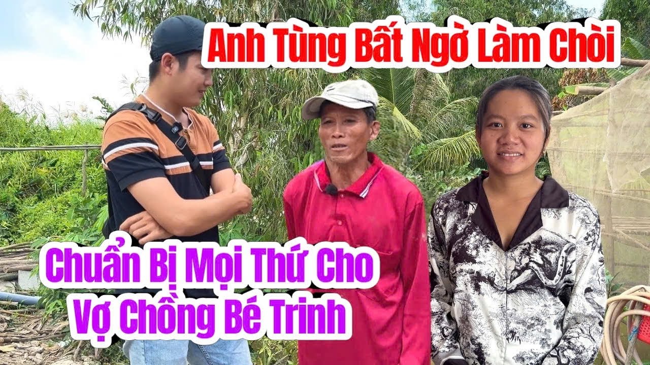 Anh Tùng làm Căn Chòi chuẩn bị cho vợ chồng Bé Trinh