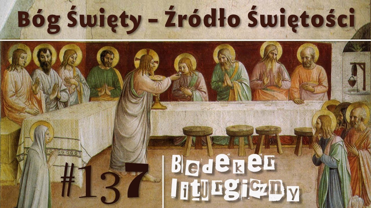Bedeker liturgiczny (137) - Bóg Święty – Źródło Świętości