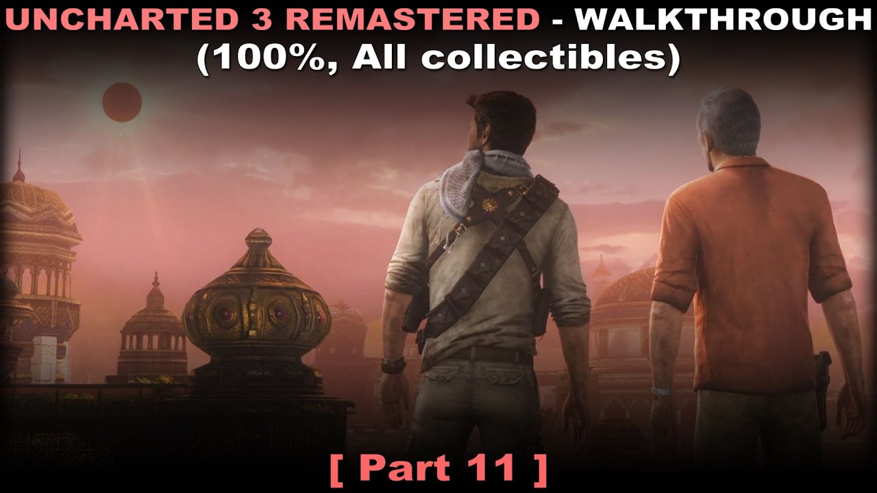 Uncharted 3 Drake's Deception Remastered walkthrough 11 (100% collectibles, No commentary) PS5 60FPS