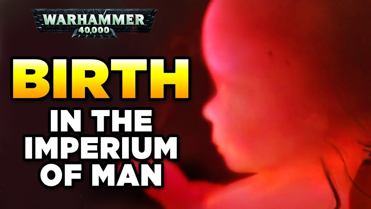 40K - INDUSTRIALISED BIRTH & YOUR WORTH  | Warhammer 40,000 Lore/History