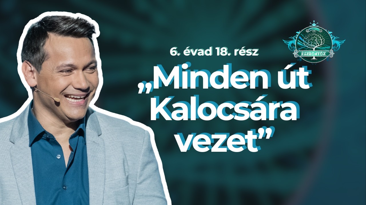 „Minden út Kalocsára vezet”⎮ Észbontók 6. évad 18. rész