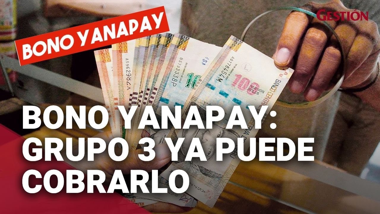 Bono Yanapay: &iquest;qui&eacute;nes son los beneficiarios del Grupo 3 y cu&aacute;ndo podr&aacute;n cobrar?