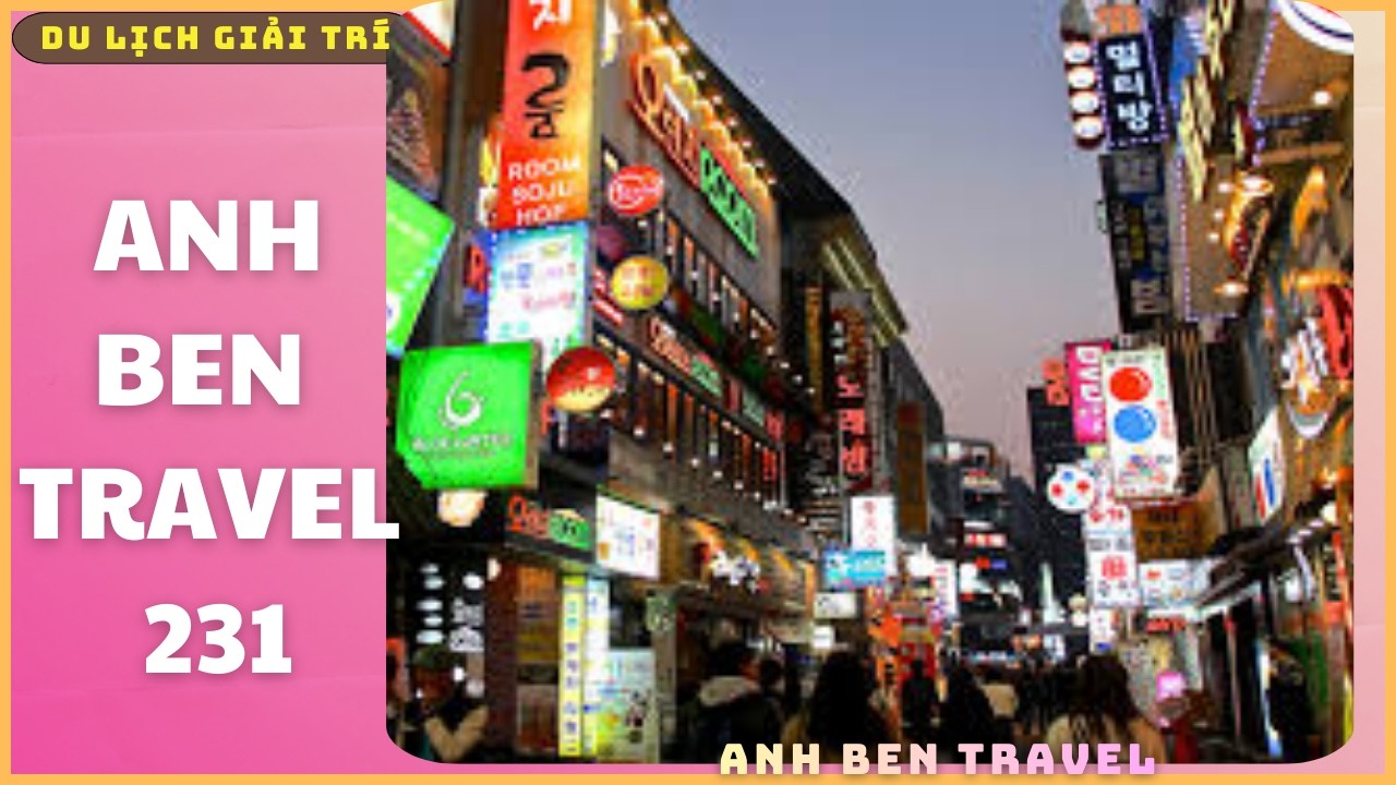 Anh Ben Travel Số 231 - Con Phố Ăn Uống Nổi Tiếng Tại Hàn Quốc