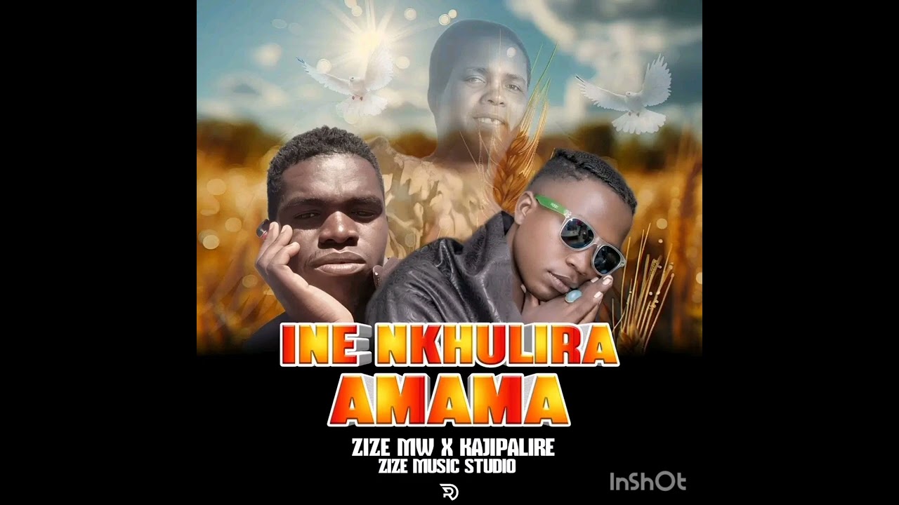 Zize mw x kajipalire nkhulira mama