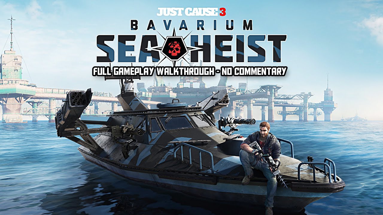 Just Cause 3: Bavarium Sea Heist DLC [Full Walkthrough Gameplay] - No Commentary [1080p HD - PS4]