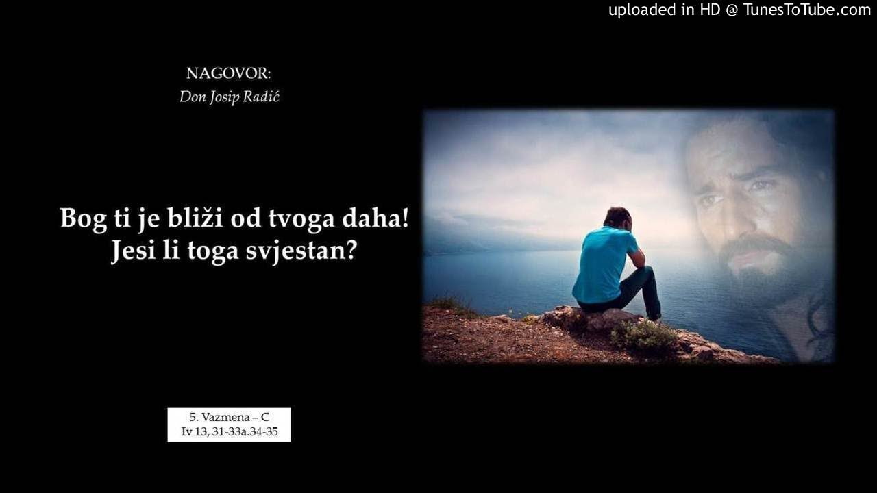 Bog ti je bliži od tvoga daha! Jesi li toga svjestan?