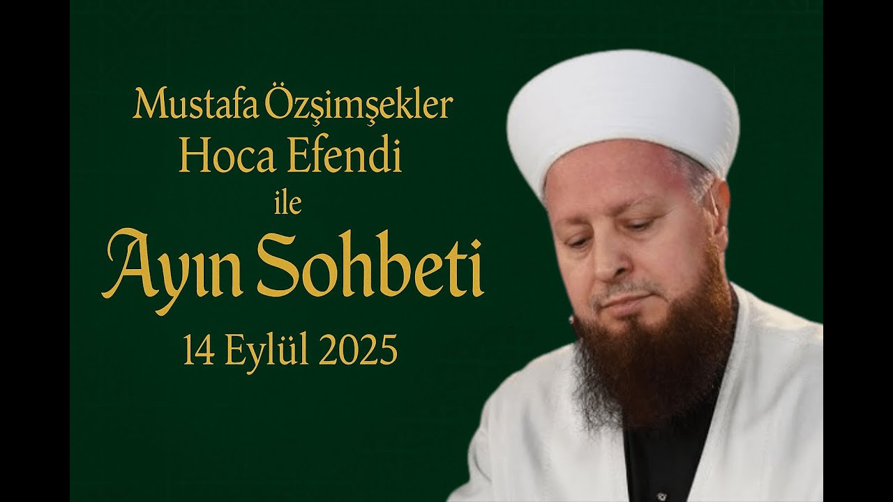 Mustafa Özşimşekler Hoca Efendi 14 Eylül 2025 Sohbeti
