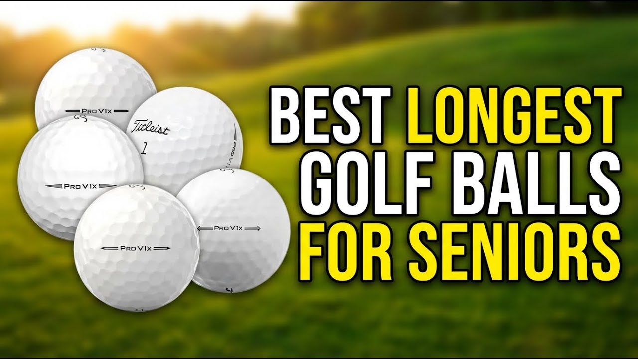 Best Longest Golf Balls for Seniors 2026: Top 7 for Maximum Distance & Control