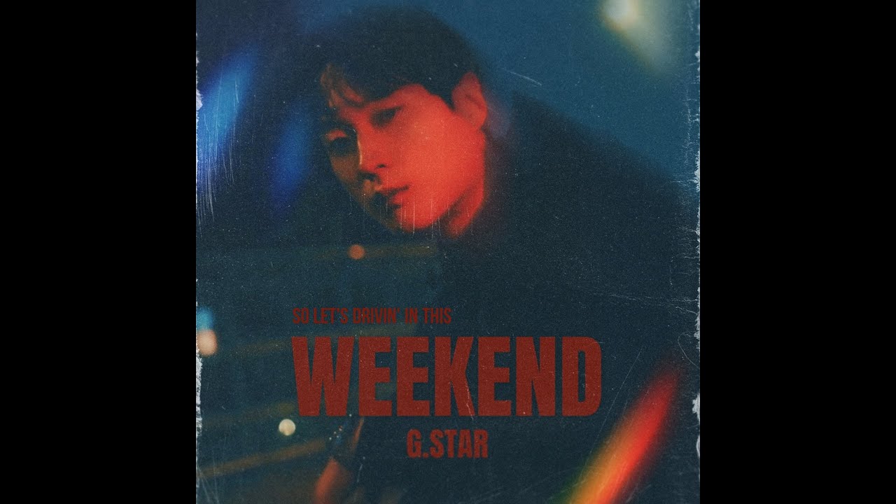 G.star-Weekend(Feat. hijun) M/V