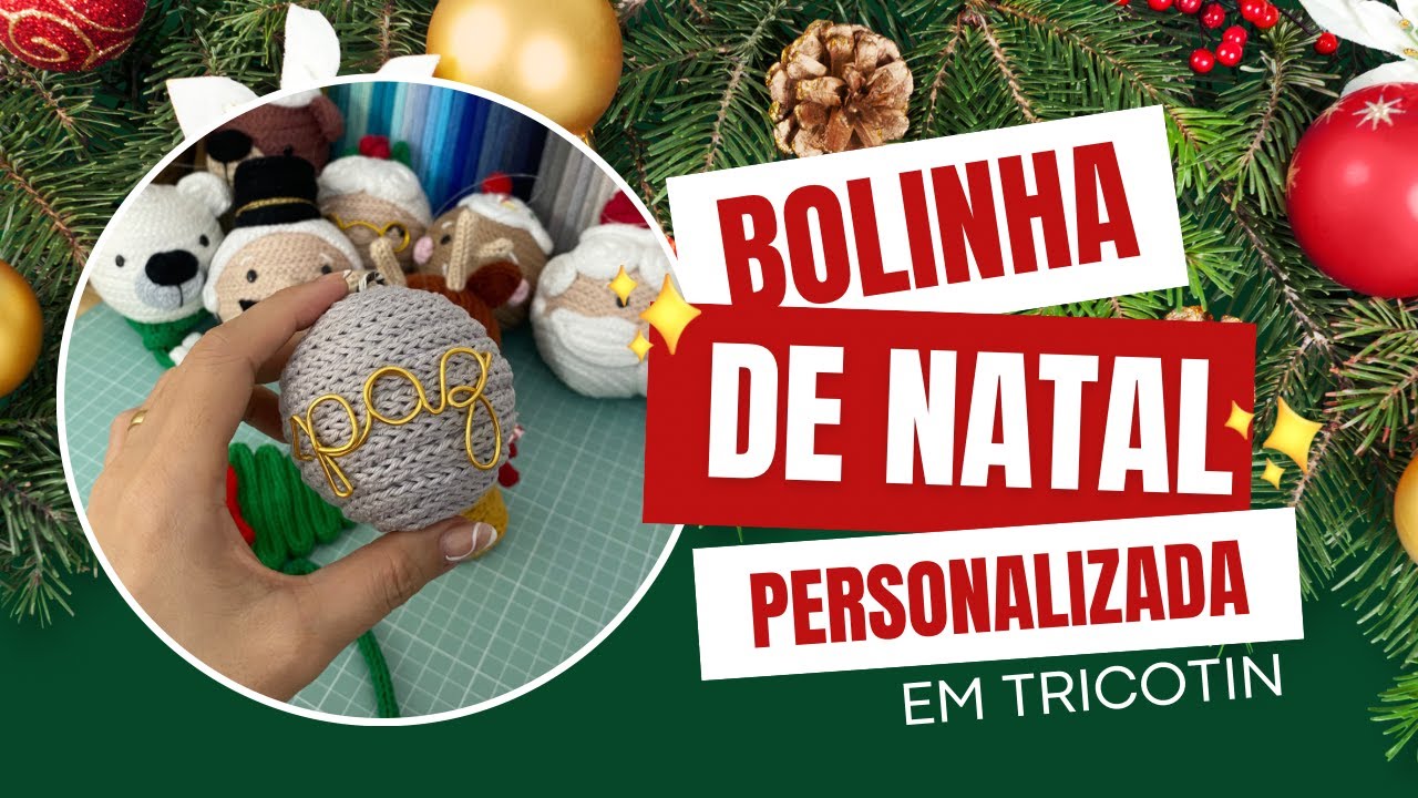 COMO FAZER BOLINHA DE NATAL PERSONALIZADA EM TRICOTIN