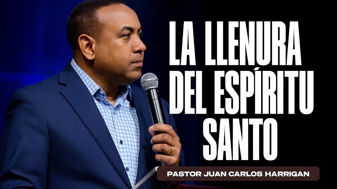 LA LLENURA DEL ESPÍRITU SANTO - Pastor Juan Carlos Harrigan