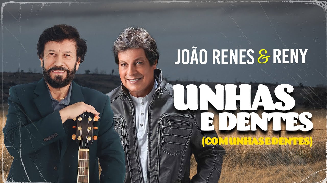 Jo&atilde;o Renes & Reny  | Unhas e Dentes (Com Unhas e Dentes)